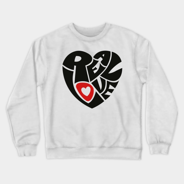 Real Love Crewneck Sweatshirt by axemangraphics